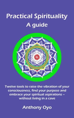 Practical Spirituality by Anthony Oyo